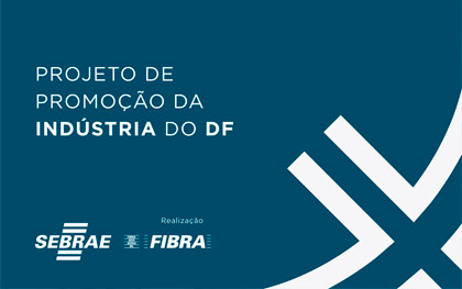 projeto industria brasilia fibra sebrae